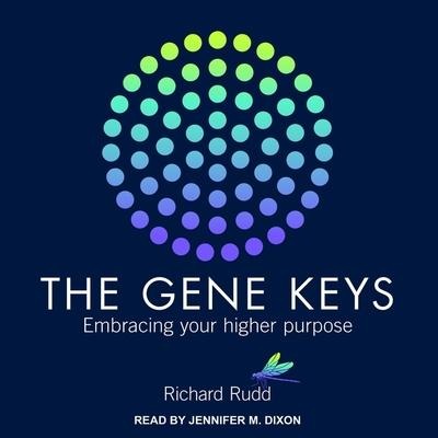Gene Keys: Embracing Your Higher Purpose - Richard Rudd