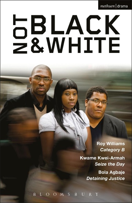 Not Black and White - Bola Agbaje, Roy Williams, Kwame Kwei-Armah