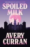Cover-Bild zum Titel 'Spoiled Milk' von 'Avery Curran'