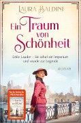 Cover-Bild zum Titel 'Ein Traum von Schönheit' von 'Laura Baldini'