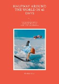 Cover-Bild zum Titel 'Halfway around the World in 40 Days' von 'Kathrin Kaiser'