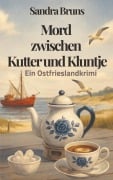 Cover-Bild zum Titel 'Mord zwischen Kutter und Kluntje' von 'Sandra Bruns'