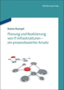 Cover-Bild zum Titel 'Planung und Realisierung von IT-Infrastrukturen - ein prozessbasierter Ansatz' von 'Rainer Rumpel'