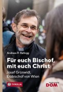 Cover-Bild zum Titel 'Für euch Bischof, mit euch Christ' von 'Andreas R. Batlogg'