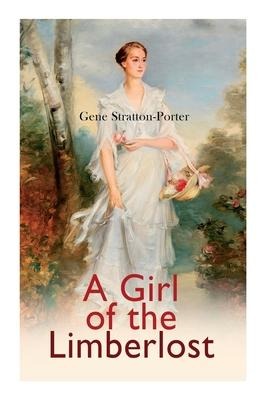 A Girl of the Limberlost - Gene Stratton-Porter