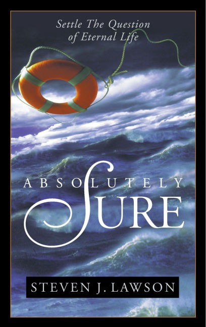 Absolutely Sure - Steven J Lawson