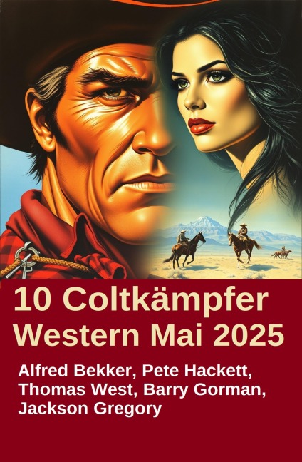 10 Coltkämpfer Western Mai 2025 - Alfred Bekker, Pete Hackett, Barry Gorman, Thomas West, Jackson Gregory