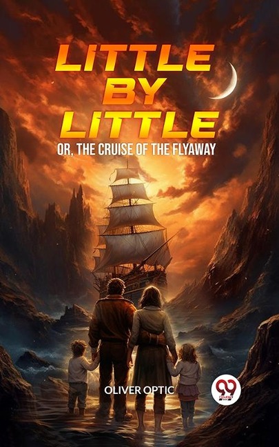 Little By Little Or, The Cruise of the Flyaway - Oliver Optic