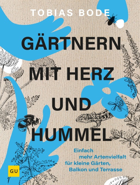 Gärtnern mit Herz und Hummel - Tobias Bode