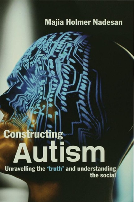 Constructing Autism - Majia Holmer Nadesan