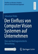 Cover-Bild zum Titel 'Der Einfluss von Computer Vision Systemen auf Unternehmen' von 'Sebastian Trinks'
