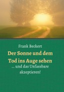 Cover-Bild zum Titel 'Der Sonne und dem Tod ins Auge sehen' von 'Frank Beckert'