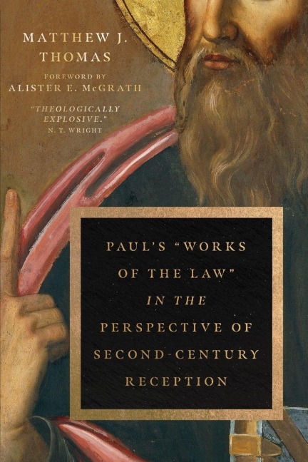 Paul's "Works of the Law" in the Perspective of Second-Century Reception - Matthew J Thomas