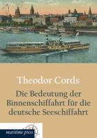 Die Bedeutung der Binnenschiffahrt für die deutsche Seeschiffahrt - Theodor Cords