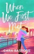Cover-Bild zum Titel 'When We First Met' von 'Cara Bastone'