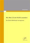 Cover-Bild zum Titel 'Wie Web 2.0 die Politik verändert: Der Online-Wahlkampf hat begonnen' von 'Samuel Ernst'