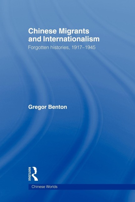 Chinese Migrants and Internationalism - Gregor Benton