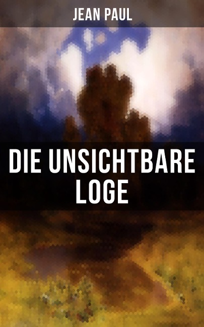 Die unsichtbare Loge - Jean Paul