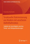 Cover-Bild zum Titel 'Strukturelle Diskriminierung von Kindern mit unsicheren Aufenthaltsstatus' von 'Franziska Eisenhuth'