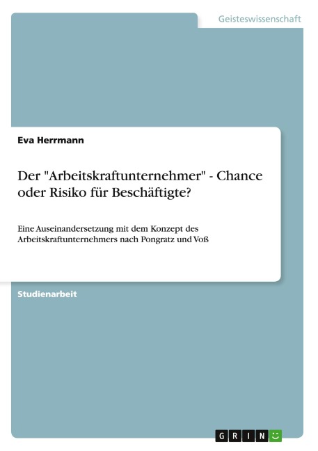 Der "Arbeitskraftunternehmer" - Chance oder Risiko für Beschäftigte? - Eva Herrmann
