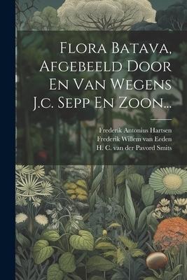 Flora Batava, Afgebeeld Door En Van Wegens J.c. Sepp En Zoon... - Jan Kops