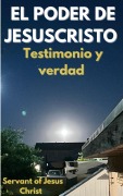 Cover-Bild zum Titel 'El Poder De Jesuscristo: Testimonio y verdad' von 'Servant Of Jesus Christ'