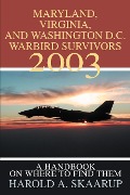 Maryland, Virginia, and Washington D.C. Warbird Survivors 2003 - Harold A. Skaarup
