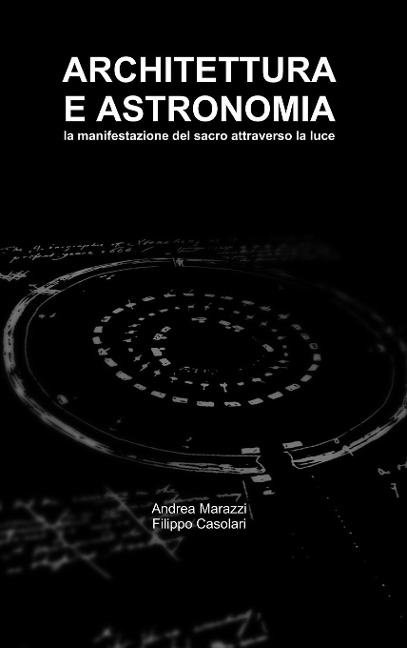 Architettura e Astronomia - Andrea Marazzi, Filippo Casolari