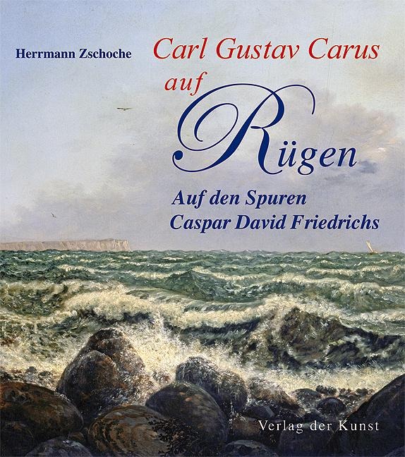 Carl Gustav Carus auf Rügen - Herrmann Zschoche