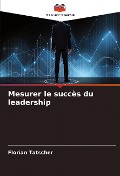 Mesurer le succès du leadership - Florian Tatscher