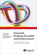 Cover-Bild zum Titel 'Romantik, Bindung, Sexualität und Kinderwunsch' von 'Charlotte Rosenbach, Anne Trösken, Helen Niemeyer, Anna Konrad'