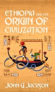 Cover-Bild zum Titel 'Ethiopia And The Origin Of Civilization Hardcover' von 'John Jackson'
