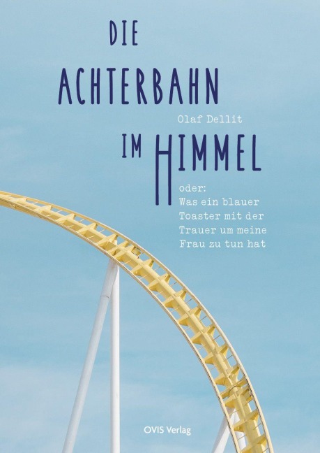 Die Achterbahn im Himmel - Olaf Dellit