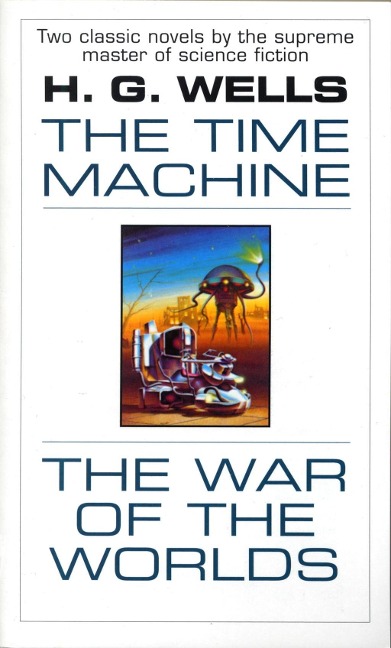 The Time Machine and The War of the Worlds - H. G. Wells
