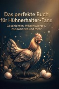 Cover-Bild zum Titel 'Das perfekte Buch für Hühnerhalter-Fans' von 'Nele Hoffmann'
