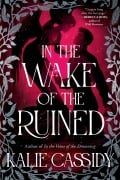 Cover-Bild zum Titel 'In the Wake of the Ruined' von 'Kalie Cassidy'