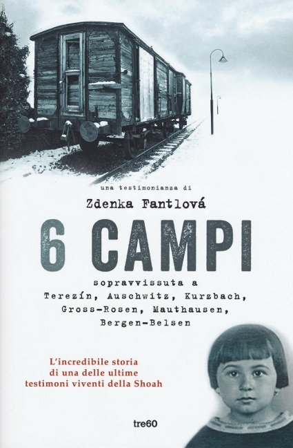 6 campi. Sopravvissuta a Terezín, Auschwitz, Kurzbach, Gross-Rosen, Mauthausen e Bergen-Belsen - Zdenka Fantlová