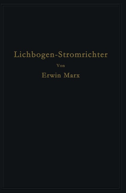 Lichtbogen-Stromrichter für sehr hohe Spannungen und Leistungen - Erwin Marx