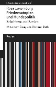 Friedensutopien und Hundepolitik. Schriften und Reden - Rosa Luxemburg
