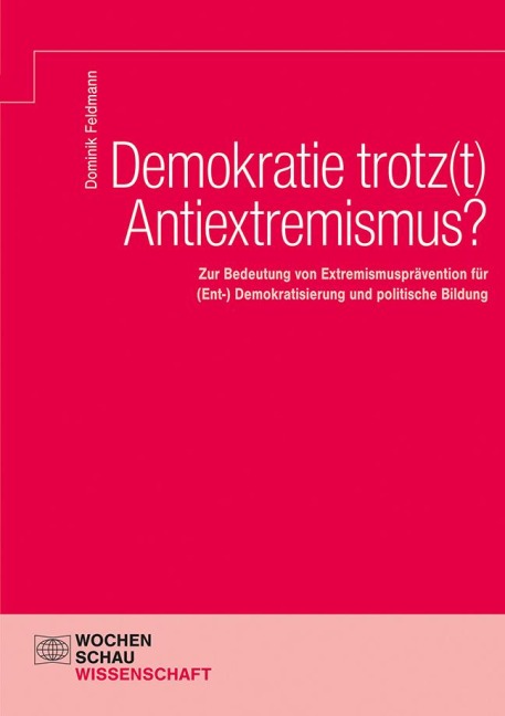 Demokratie trotz(t) Antiextremismus? - Dominik Feldmann
