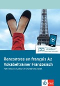 Cover-Bild zum Titel 'Rencontres en français A2. Vokabeltrainer (Heft inklusive Audios für Smartphone/Tablet)' von ''