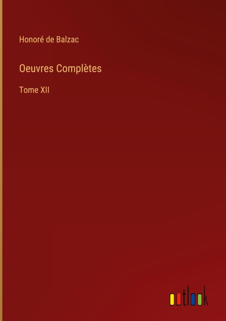 Oeuvres Complètes - Honoré de Balzac