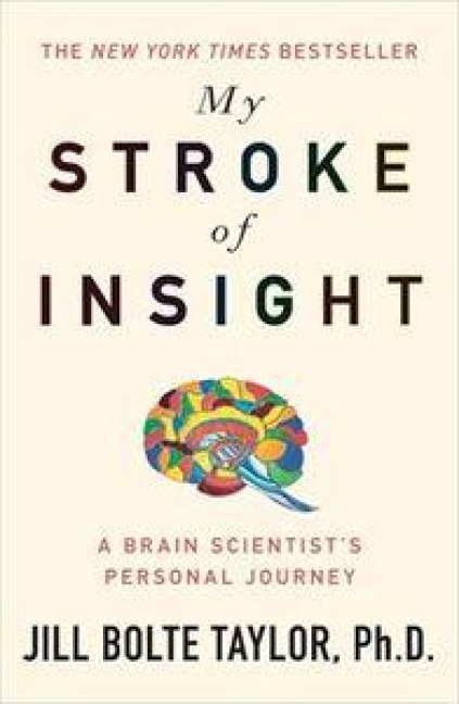 My Stroke of Insight - Jill Bolte Taylor