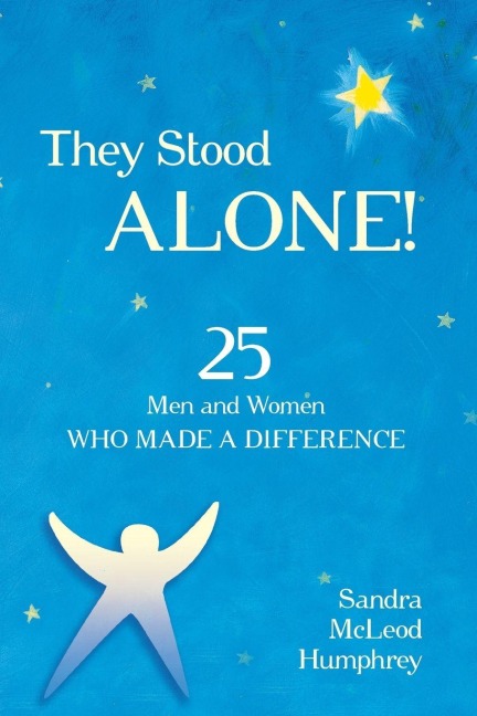 They Stood Alone! - Sandra Mcleod Humphrey
