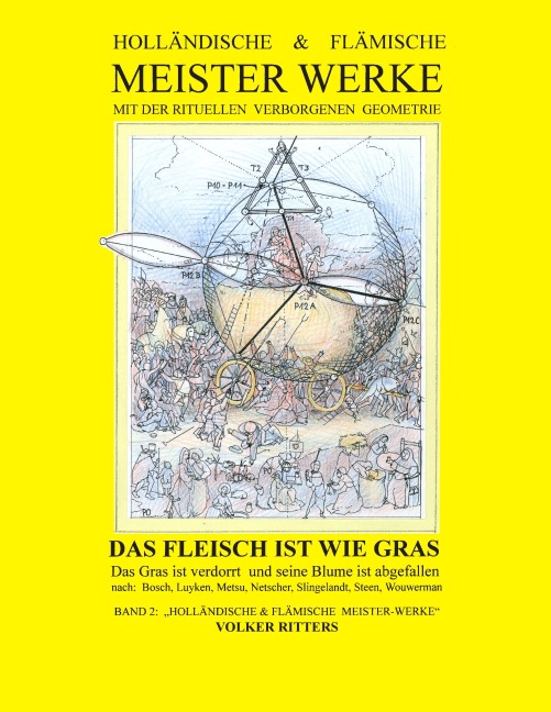 Holländische & flämische Meisterwerke mit der rituellen verborgenen Geometrie - Band 2 - Das Fleisch ist wie Gras - Volker Ritters