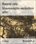 Cover-Bild zum Titel 'Virenvampire verändern alles' von 'Roland Jalo'