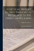 Cover-Bild zum Titel 'A Critical History of Free Thought in Reference to the Christian Religion: Eight Lectures Preached' von 'Adam Storey Farrar'
