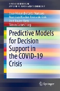Predictive Models for Decision Support in the COVID-19 Crisis - Joao Alexandre Lobo Marques, Francisco Nauber Bernardo Gois, José Xavier-Neto, Simon James Fong