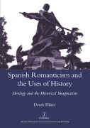 Cover-Bild zum Titel 'Spanish Romanticism and the Uses of History' von 'Derek Flitter'