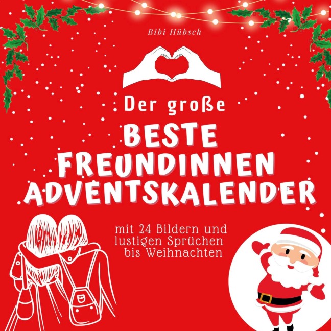 Der grosse Beste Freundinnen-Adventskalender - Bibi Hübsch